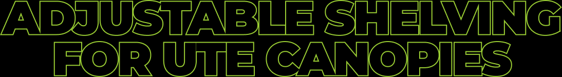 Adjustable Shelving for Ute Canopies